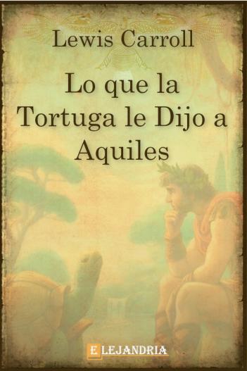 Lo que la Tortuga le Dijo a Aquiles.