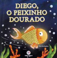 Diego, o peixinho dourado